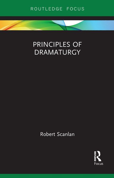 Robert Scanlan - Principles of Dramaturgy, Häftad
