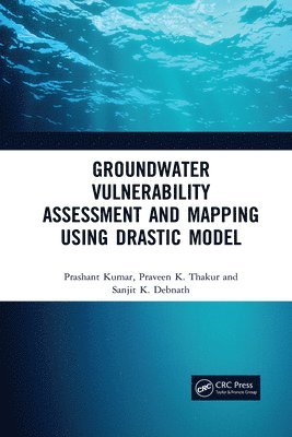 Groundwater Vulnerability Assessment and Mapping using DRASTIC Model 1