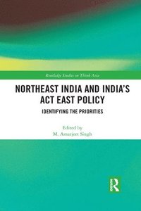 bokomslag Northeast India and India's Act East Policy