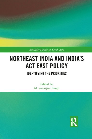 bokomslag Northeast India and India's Act East Policy