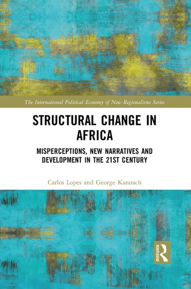 Carlos Lopes, George Kararach - Structural Change in Africa, Häftad