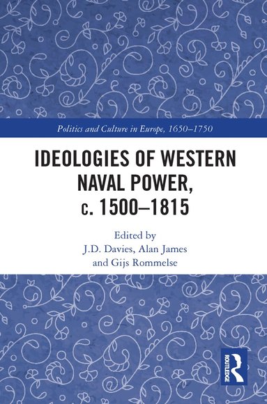 J.D. Davies, Alan James, Gijs Rommelse - Ideologies of Western Naval Power, c. 1500-1815, Häftad