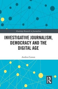 bokomslag Investigative Journalism, Democracy and the Digital Age