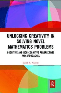 bokomslag Unlocking Creativity in Solving Novel Mathematics Problems