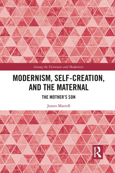 bokomslag Modernism, Self-Creation, and the Maternal