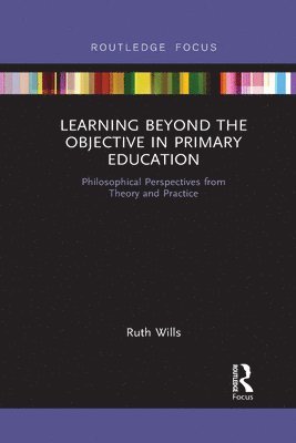 Learning Beyond the Objective in Primary Education 1