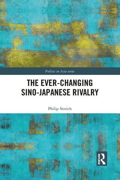 Philip Streich - Ever-Changing Sino-Japanese Rivalry, Häftad