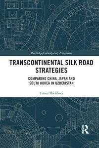 bokomslag Transcontinental Silk Road Strategies