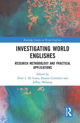 Peter I. De Costa, Dustin Crowther, Jeffrey Maloney, USA) De Costa, Peter I. (Michigan State University, USA) Crowther, Dustin (Michigan State University, United States) Maloney, Jeffrey (Michigan State University, Peter I. de Costa - Investigating World Englishes, Häftad