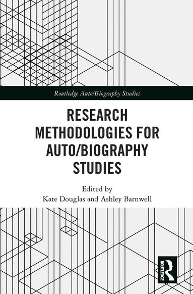 Kate Douglas, Ashley Barnwell - Research Methodologies for Auto/biography Studies, Häftad