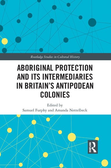 bokomslag Aboriginal Protection and Its Intermediaries in Britains Antipodean Colonies