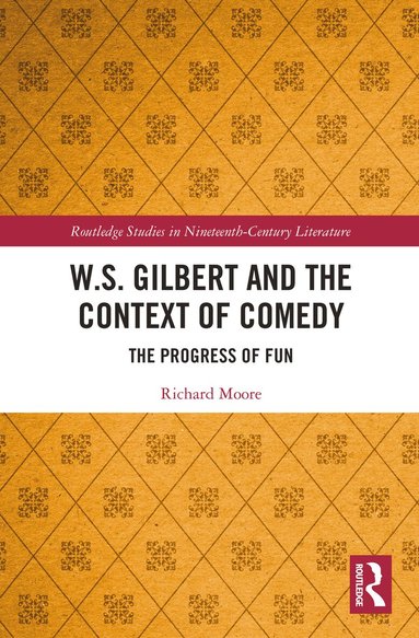 Richard Moore - W.S. Gilbert and the Context of Comedy, Häftad
