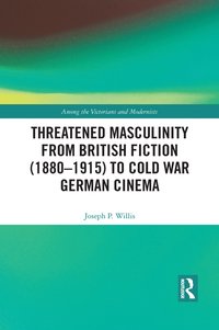 bokomslag Threatened Masculinity from British Fiction to Cold War German Cinema