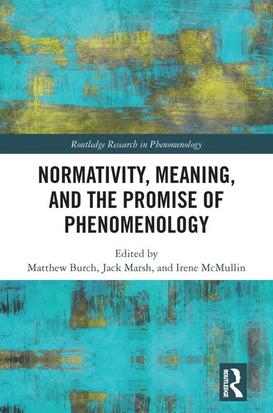 bokomslag Normativity, Meaning, and the Promise of Phenomenology