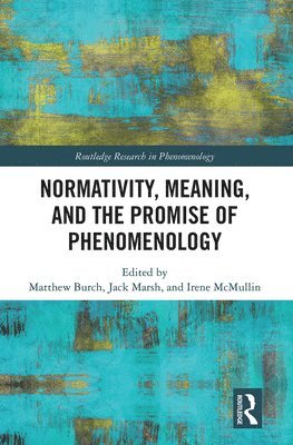 Normativity, Meaning, and the Promise of Phenomenology 1