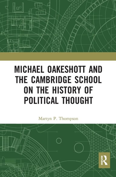 Martyn P. Thompson - Michael Oakeshott and the Cambridge School on the History of Political Thought, Häftad