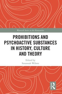 Prohibitions and Psychoactive Substances in History, Culture and Theory 1