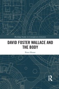 bokomslag David Foster Wallace and the Body