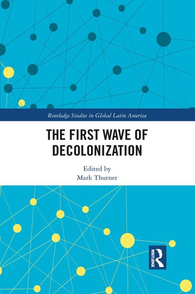 Mark Thurner - First Wave of Decolonization, Häftad