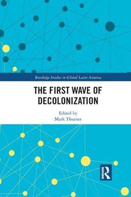 bokomslag The First Wave of Decolonization