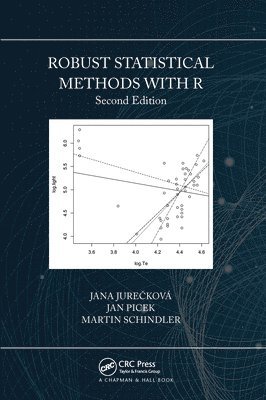 Jana Jurečková, Jan Picek, Martin Schindler, Czech Republic) Jureckova, Jana (Charles University, Prague, Czech Republic) Picek, Jan (Technical University, Liberec, Jana Jure&#269;ková, Jana Jurecková, Jana Jure¿ková - Robust Statistical Methods with R, Second Edition, Häftad