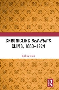 bokomslag Chronicling Ben-Hurs Climb, 1880-1924