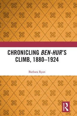 Barbara Ryan - Chronicling Ben-Hur’s Climb, 1880-1924, Häftad