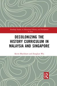 bokomslag Decolonizing the History Curriculum in Malaysia and Singapore