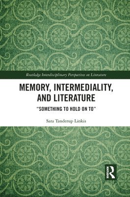 Memory, Intermediality, and Literature 1