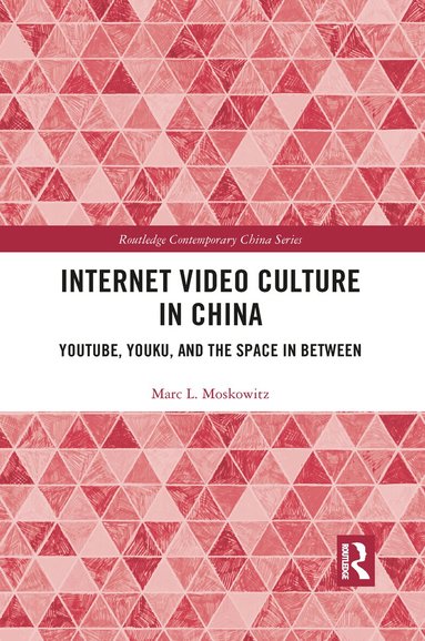 Marc L Moskowitz - Internet Video Culture in China, Häftad