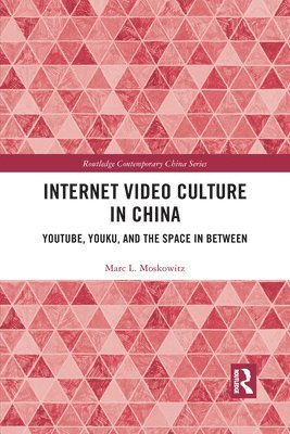Marc L Moskowitz, Marc L. Moskowitz - Internet Video Culture in China, Häftad