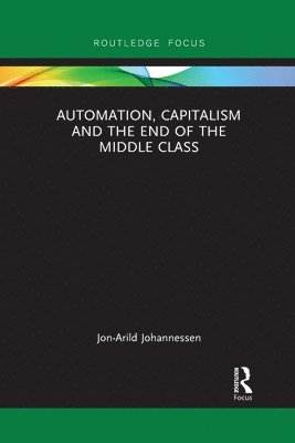 bokomslag Automation, Capitalism and the End of the Middle Class