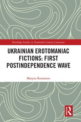 bokomslag Ukrainian Erotomaniac Fictions: First Postindependence Wave