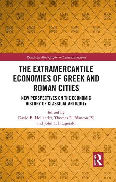 David B. Hollander, Thomas R. Blanton IV, John T. Fitzgerald - Extramercantile Economies of Greek and Roman Cities, Häftad