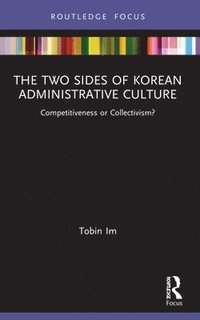 bokomslag The Two Sides of Korean Administrative Culture