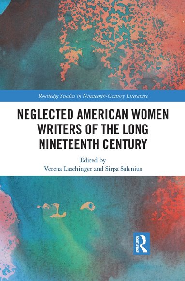 Verena Laschinger, Sirpa Salenius - Neglected American Women Writers of the Long Nineteenth Century, Häftad