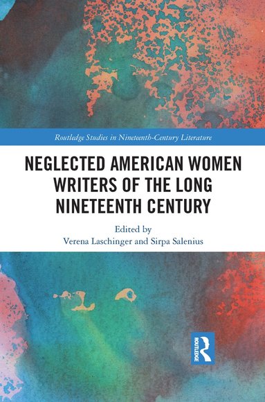 bokomslag Neglected American Women Writers of the Long Nineteenth Century