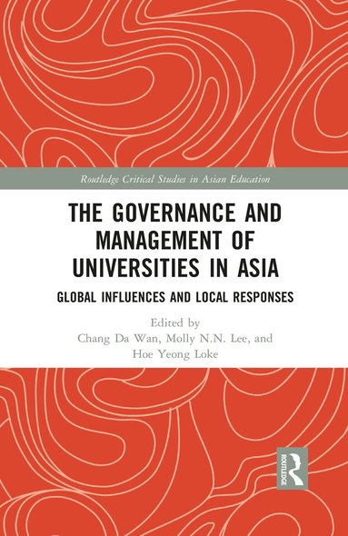 Chang Da Wan, Molly N.N. Lee, Hoe Yeong Loke - Governance and Management of Universities in Asia, Häftad