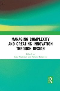 bokomslag Managing Complexity and Creating Innovation through Design