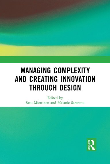 bokomslag Managing Complexity and Creating Innovation through Design