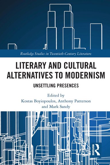Kostas Boyiopoulos, Anthony Patterson, Mark Sandy - Literary and Cultural Alternatives to Modernism, Häftad