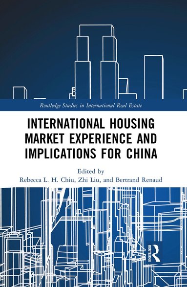 Rebecca L. H. Chiu, Zhi Liu, Bertrand Renaud - International Housing Market Experience and Implications for China, Häftad