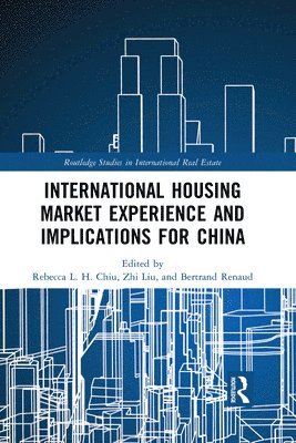Rebecca L. H. Chiu, Zhi Liu, Bertrand Renaud, Hong Kong SAR) Chiu, Rebecca L. H. (The University of Hong Kong, China) Liu, Zhi (Peking University, USA) Renaud, Bertrand (Homer Hoyt Institute - International Housing Market Experience and Implications for China, Häftad