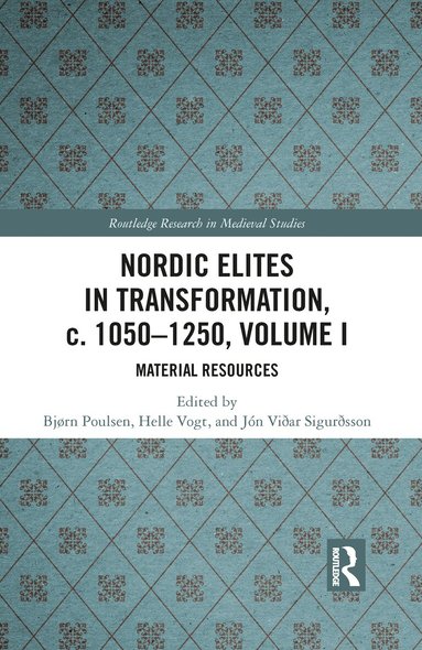 Bjørn Poulsen, Helle Vogt, Jón Viðar Sigurðsson - Nordic Elites in Transformation, c. 1050-1250, Volume I, Häftad
