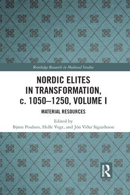 Nordic Elites in Transformation, c. 1050-1250, Volume I 1