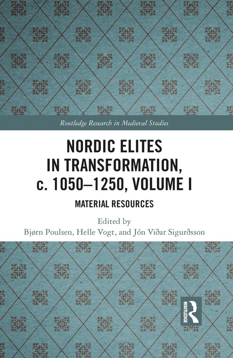 Bjørn Poulsen, Helle Vogt, Jón Viðar Sigurðsson, Jon Viðar Sigurðsson - Nordic Elites in Transformation, c. 1050-1250, Volume I, Häftad