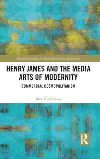 bokomslag Henry James and the Media Arts of Modernity