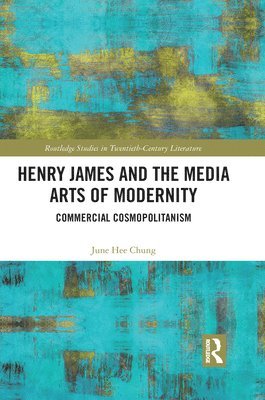 bokomslag Henry James and the Media Arts of Modernity