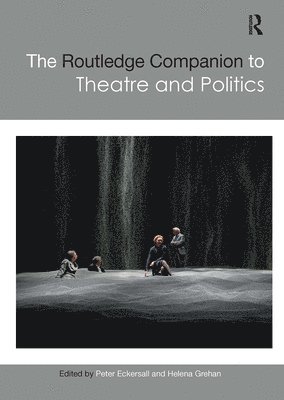 The Routledge Companion to Theatre and Politics 1