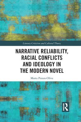 bokomslag Narrative Reliability, Racial Conflicts and Ideology in the Modern Novel